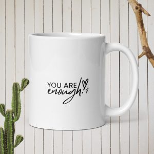 You Are Enough Positive Affirmation Mug